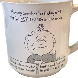 Dale Brand Comic Birthday Mug “Having another birthday isn’t the WORST THING…”